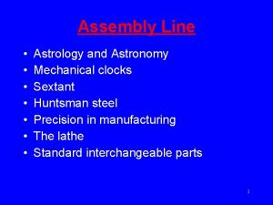 Assembly Line Astrology and Astronomy Mechanical clocks Sextant