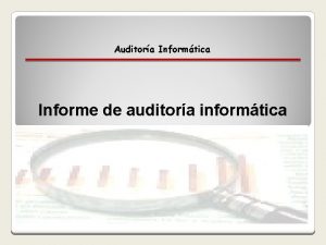 Auditora Informtica Informe de auditora informtica Auditora Informtica