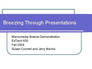 Breezing Through Presentations Macromedia Breeze Demonstration Ed Tech
