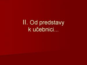 II Od predstavy k uebnici Pestujte komunikciu aj