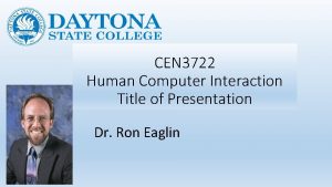 CEN 3722 Human Computer Interaction Title of Presentation