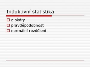 Induktivn statistika o zskry o pravdpodobnost o normln