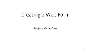 Creating a Web Form Designing a Survey Form