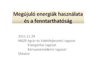 Megjul energik hasznlata s a fenntarthatsg 2011 29