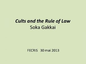 Cults and the Rule of Law Soka Gakkai