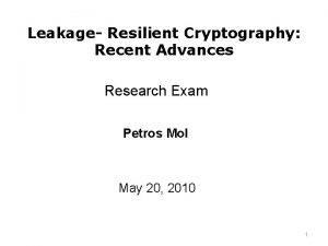 Leakage Resilient Cryptography Recent Advances Research Exam Petros
