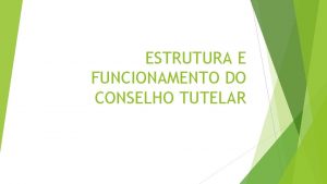 ESTRUTURA E FUNCIONAMENTO DO CONSELHO TUTELAR O diaadia