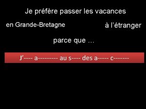 Je prfre passer les vacances en GrandeBretagne ltranger