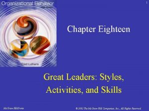 1 Chapter Eighteen Great Leaders Styles Activities and