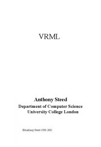 VRML Anthony Steed Department of Computer Science University