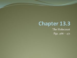 Chapter 13 3 The Holocaust Pgs 466 471