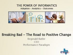 THE POWER OF INFORMATICS Adoption Analytics Outcomes Breaking