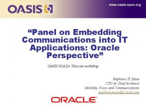 www oasisopen org Panel on Embedding Communications into