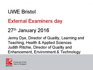 UWE Bristol External Examiners day 27 th January