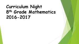 Curriculum Night th 8 Grade Mathematics 2016 2017
