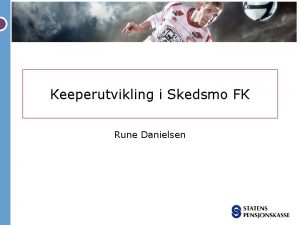 Keeperutvikling i Skedsmo FK Rune Danielsen Hvem er