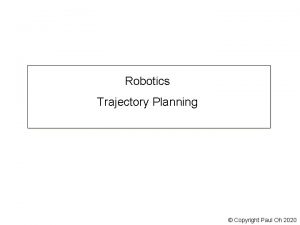 Robotics Trajectory Planning Copyright Paul Oh 2020 Moving