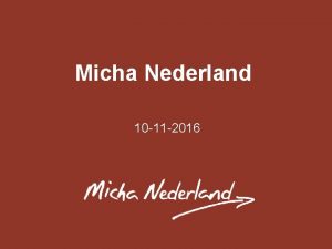 ONDERWERP VAN PRESENTATIE Micha Nederland Paginatitel Plaats hier