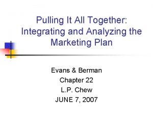 Pulling It All Together Integrating and Analyzing the