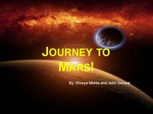 JOURNEY TO MARS By Shreya Mehta and John