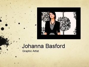 Johanna Basford Graphic Artist Johanna Basford graduated from