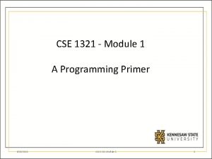 CSE 1321 Module 1 A Programming Primer 6102021