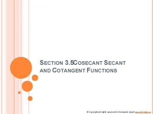 SECTION 3 5 COSECANT AND COTANGENT FUNCTIONS Copyright