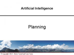 Artificial Intelligence Planning Copyright 2010 Dieter Fensel and