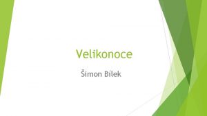 Velikonoce imon Blek Historie Velikonoce jsou nejvznamnjm kesanskm