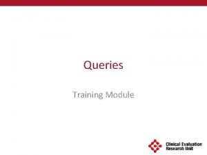 Queries Training Module Data Entry Stage Data entry