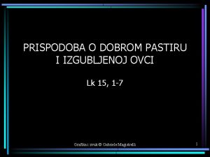 PRISPODOBA O DOBROM PASTIRU I IZGUBLJENOJ OVCI Lk