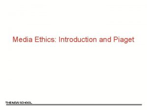 Media Ethics Introduction and Piaget Morals Vs Ethics