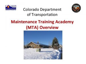 Colorado Department of Transportation Maintenance Training Academy MTA
