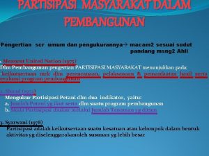 PARTISIPASI MASYARAKAT DALAM PEMBANGUNAN Pengertian scr umum dan