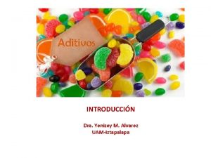 INTRODUCCIN Dra Yenizey M Alvarez UAMIztapalapa Contenido Introduccin