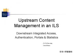 Upstream Content Management in an ILS Downstream Integrated