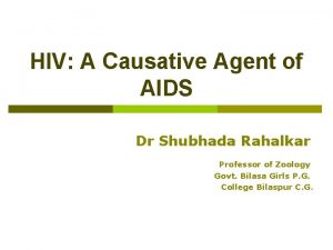 HIV A Causative Agent of AIDS Dr Shubhada