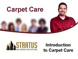 Carpet Care Introduction to Carpet Care Five Key