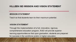 KILLEEN ISD MISSION AND VISION STATEMENT MISSION STATEMENT