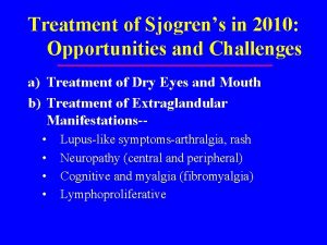 Treatment of Sjogrens in 2010 Opportunities and Challenges