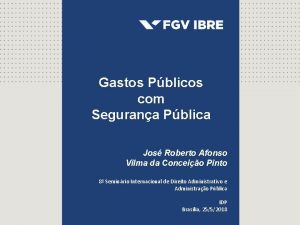 Gastos Pblicos com Segurana Pblica Jos Roberto Afonso