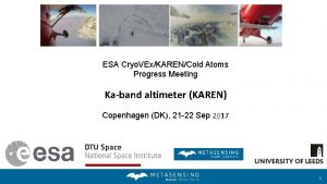 ESA Cryo VExKARENCold Atoms Progress Meeting Kaband altimeter