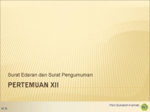 Surat Edaran dan Surat Pengumuman PERTEMUAN XII Poni