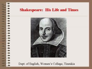 Shakespeare His Life and Times Dept of English