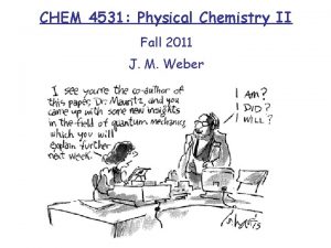 CHEM 4531 Physical Chemistry II Fall 2011 J