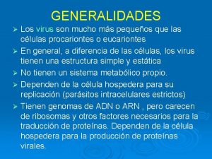 GENERALIDADES Los virus son mucho ms pequeos que