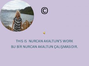 THIS IS NURCAN AKALTUNS WORK BU BR NURCAN