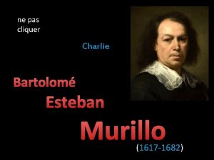 ne pas cliquer Charlie Bartolom Esteban Murillo 1617