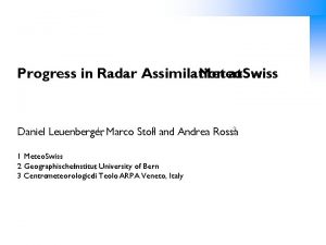 Progress in Radar Assimilation Meteo Swiss at 1