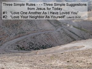 Three Simple Rules Three Simple Suggestions from Jesus